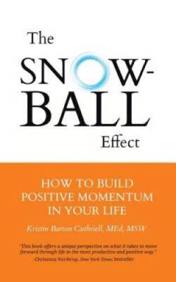 The Snowball Effect: How to Build Positive Momentum in Your Life - VERY GOOD