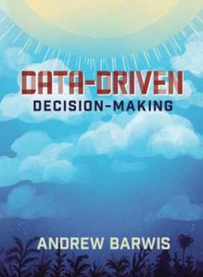 Data-Driven Decision-Making - Paperback, by Barwis Andrew - Very Good