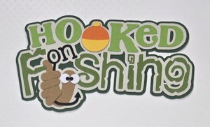 Hooked On Fishing Title.  Scrapbook, Card making Paper Piecing