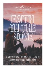 Faith on the Move: A Devotional for MK/TCK Teens in Cross-Cultural Transitio...