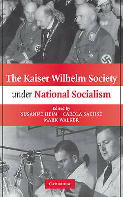 The Kaiser Wilhelm Society under National Socialism Heim Sachse Walker Hardback