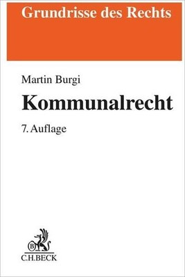Kommunalrecht (Grundrisse des Rechts) Burgi, Martin: