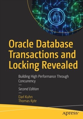 Oracle Database Transactions and Locking Revealed by Darl Kuhn PAPERBACK