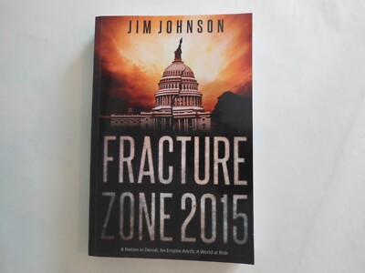 Fracture Zone 2015 : A Nation in Denial, an Empire Adrift, a World at Risk by...
