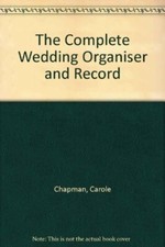 The Complete Wedding Organiser and Record-Carole Chapman