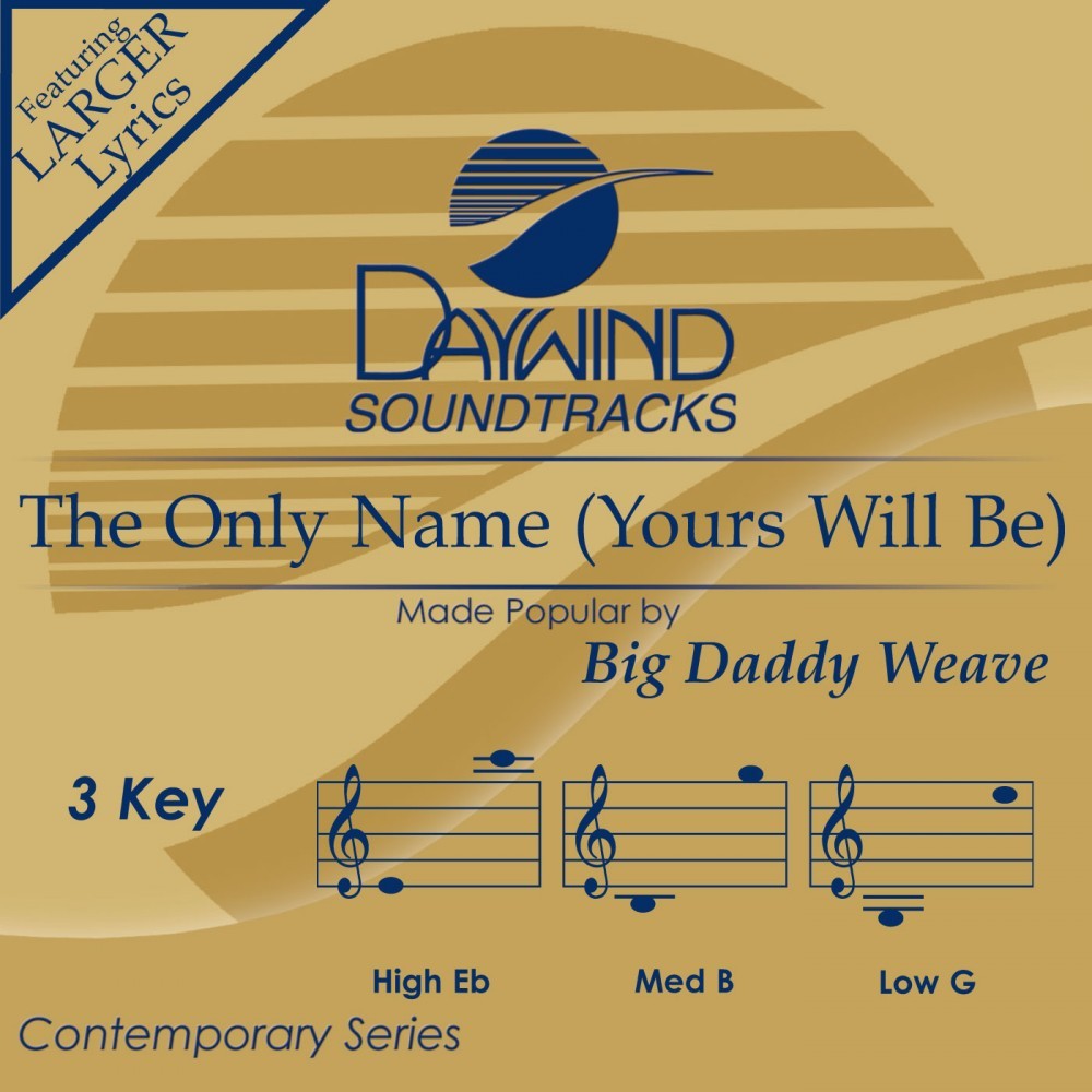 Big Daddy Weave - The Only Name Yours Will Be - Accompaniment 