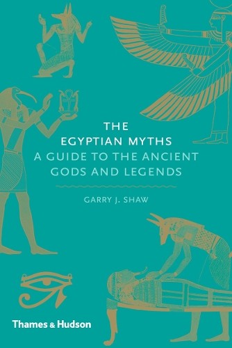 The Egyptian Myths by Garry J. Shaw - 9780500251980