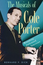 Bernard F. Dick The Musicals of Cole Porter (Hardback)