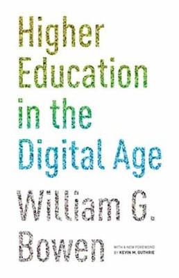 Higher Education in the Digital - Paperback, by Bowen William G. - Very Good