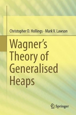 Wagners Theory of Generalised Heaps - 9783319636207