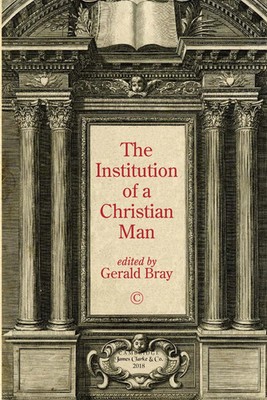 Institution of a Christian Man Gerald Bray Taschenbuch Kartoniert / Broschiert