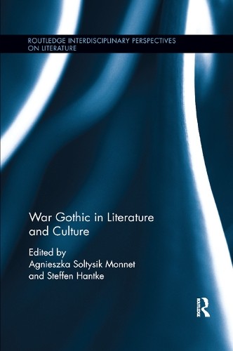 War Gothic in Literature and Culture by Steffen Hantke, Agnie... - 9780367874391