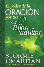 El poder de la oración por tus hijos adultos (Spanish Edition)