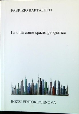 DIE STADT ALS GEOGRAPHISCHER RAUM BARTALETTI FABRIZIO BOZZI VERLAG 2012 \