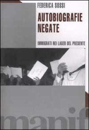 Autobiografie negate. Immigrati nei lager del presente - [Manifestolibri]