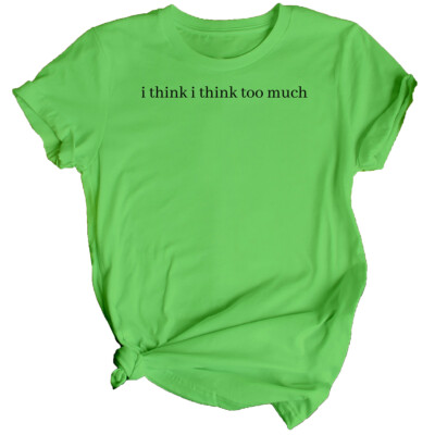 Damen-T-Shirt I Think Too Much Bewusstsein für psychische Gesundheit Oberteil Angst Emotion #MHA