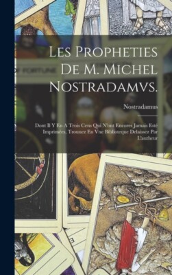 1503-1566 - Les Propheties De M. Michel Nostradamvs.  Dont Il Y En A T - X555z