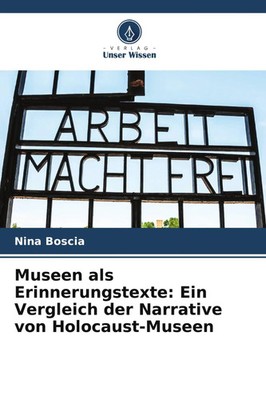 Nina Boscia | Museen als Erinnerungstexte: Ein Vergleich der Narrative von...