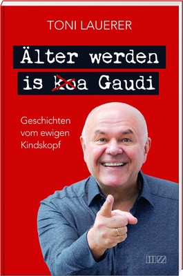 Älter werden is (ko)a Gaudi Toni Lauerer