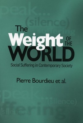 The Weight of the World: Social Suffering in Contemporary Society - paperbac...