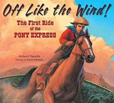 Off Like the Wind! : The First Ride of the Pony Express Michael P