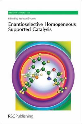 Enantioselective Homogeneous Supported Catalysis, Hardcover by Sebesta, Radov...