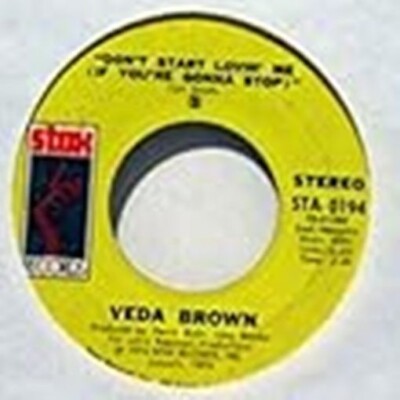 VEDA BROWN - DON'T START LONIN' ME (IF YOU'RE GONNA STOP, FEVER  