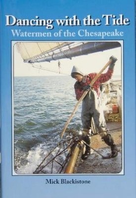 Mick Blackiston Dancing with the Tide: Watermen of the Chesa (Gebundene Ausgabe)