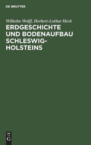 Wilhelm Wolff Herbert-Loth Erdgeschichte Und Bodenaufbau Schleswig-Ho (Hardback)