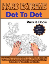 100 Hard Extreme Dot To Dot Puzzles Book for Adults: Exciting And Mindful Dot-To