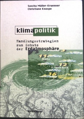 Klimapolitik : Handlungsstrategien zum Schutz der Erdatmosphäre. Müller-Kraenner