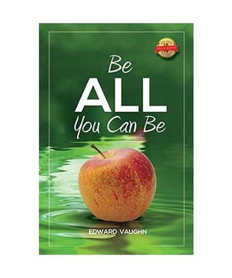 Be All You Can Be, Ph. D. Edward M. Vaughn