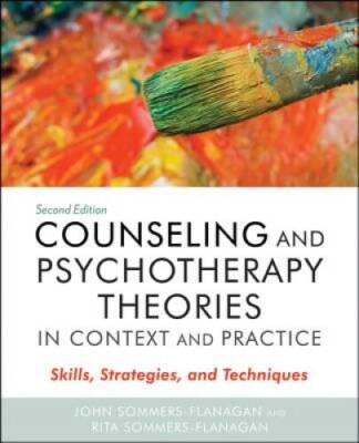Counseling and Psychotherapy Theories in Context and Practice: Skills, St - GOOD