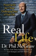 Real Life : Preparing for the 7 Most Challenging Days of Your Life by Phil...