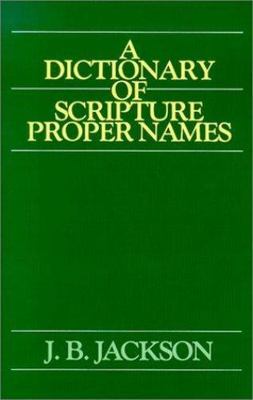 A Dictionary of Scripture Proper Names by J. B. Jackson