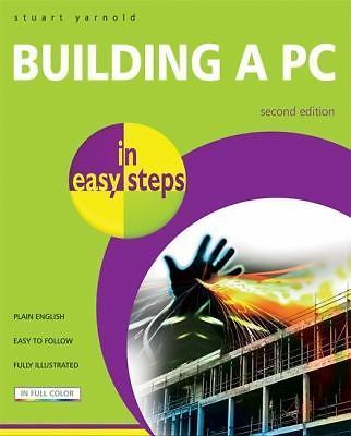 Building a PC in easy steps by Stuart Yarnold