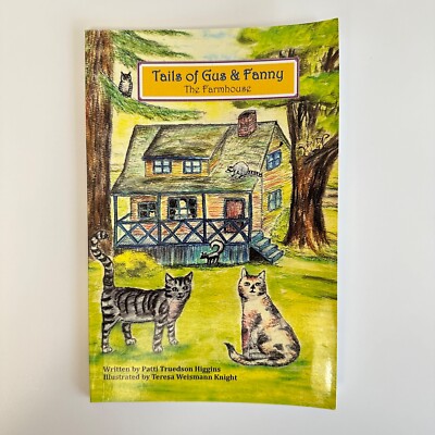 Tails of Gus and Fanny: The Farmhouse book by Patti Truedson Higgins (Paperback)