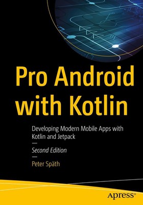 Pro Android with Kotlin Developing Modern Mobile Apps with Kotlin and Jetpack