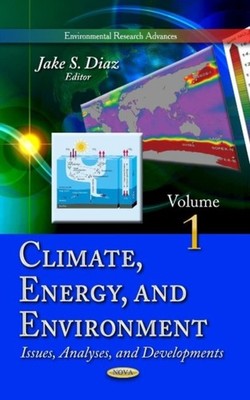 Climate, Energy & Environment: Issues, Analyses & by Jake S Diaz HARDBACK