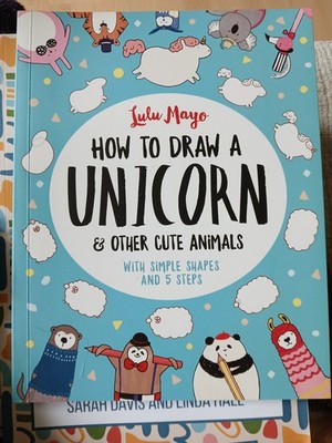 How to Draw a Unicorn and Other Cute Animals: With simple shapes... by Lulu Mayo