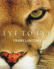 Eye to Eye: Intimate Encounters with the Animal World - Hardcover - VERY GOOD