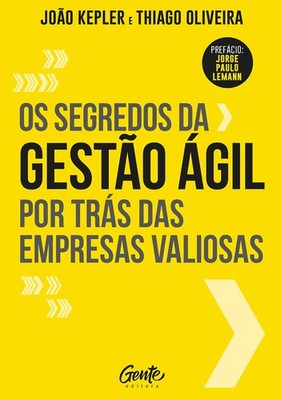Os Segredos da Gestao Agil Por Tras das Empresas Valiosas (Em Portugues do B...