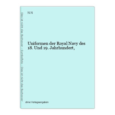 Uniformen der Royal Navy des 18. Und 19. Jahrhundert, N.N.,: