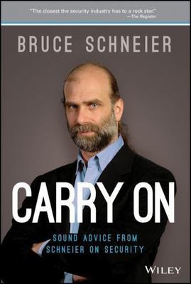 Carry On : Sound Advice from Schneier on Security by Bruce Schneier (2013,...