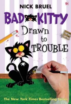 Bad Kitty Drawn to Trouble - Hardcover By Bruel, Nick - VERY GOOD