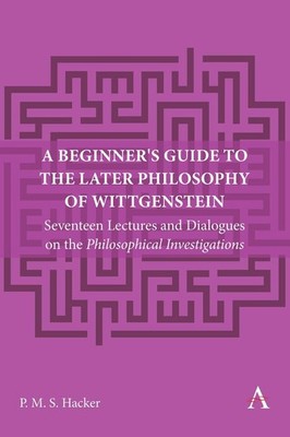 A Beginner's Guide to the Later Philosophy of Wittgenstein: Seventeen Lectures a