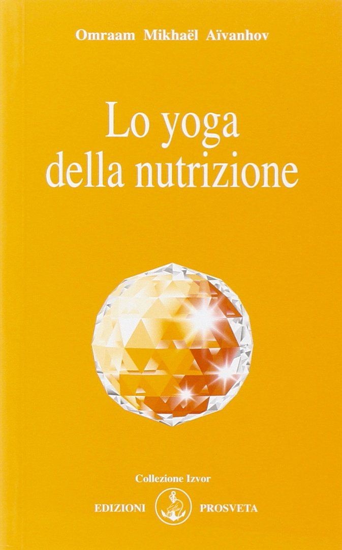 Prosveta Edizioni Lo Yoga Della Nutrizione - Omraam Mikhaël Aïvanhov - Immagine 3