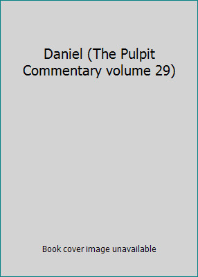 Daniel (The Pulpit Commentary volume 29) by unknown author