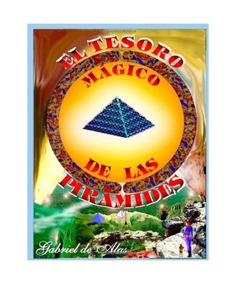 ''EL TESORO MÁGICO DE LAS PIRÁMIDES'', de Alas, Gabriel