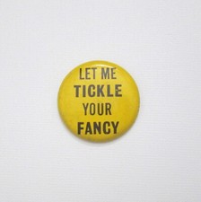 Vintage Let Me Tickle Your Fancy Button Pin 60s Hippie Metal Pinback Made In USA